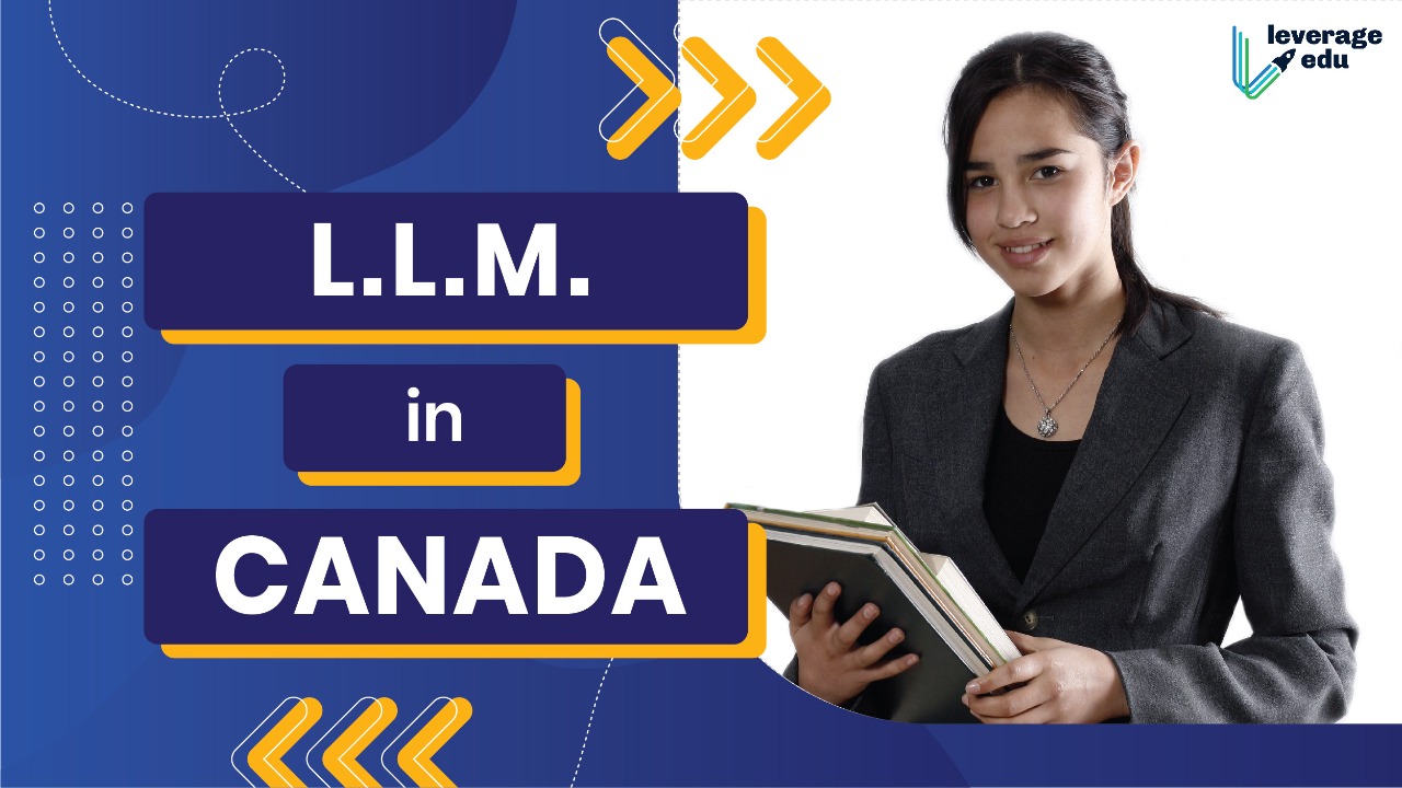 LLM in Canada: Programs, Fees, Eligibility, Scholarships - Leverage Edu