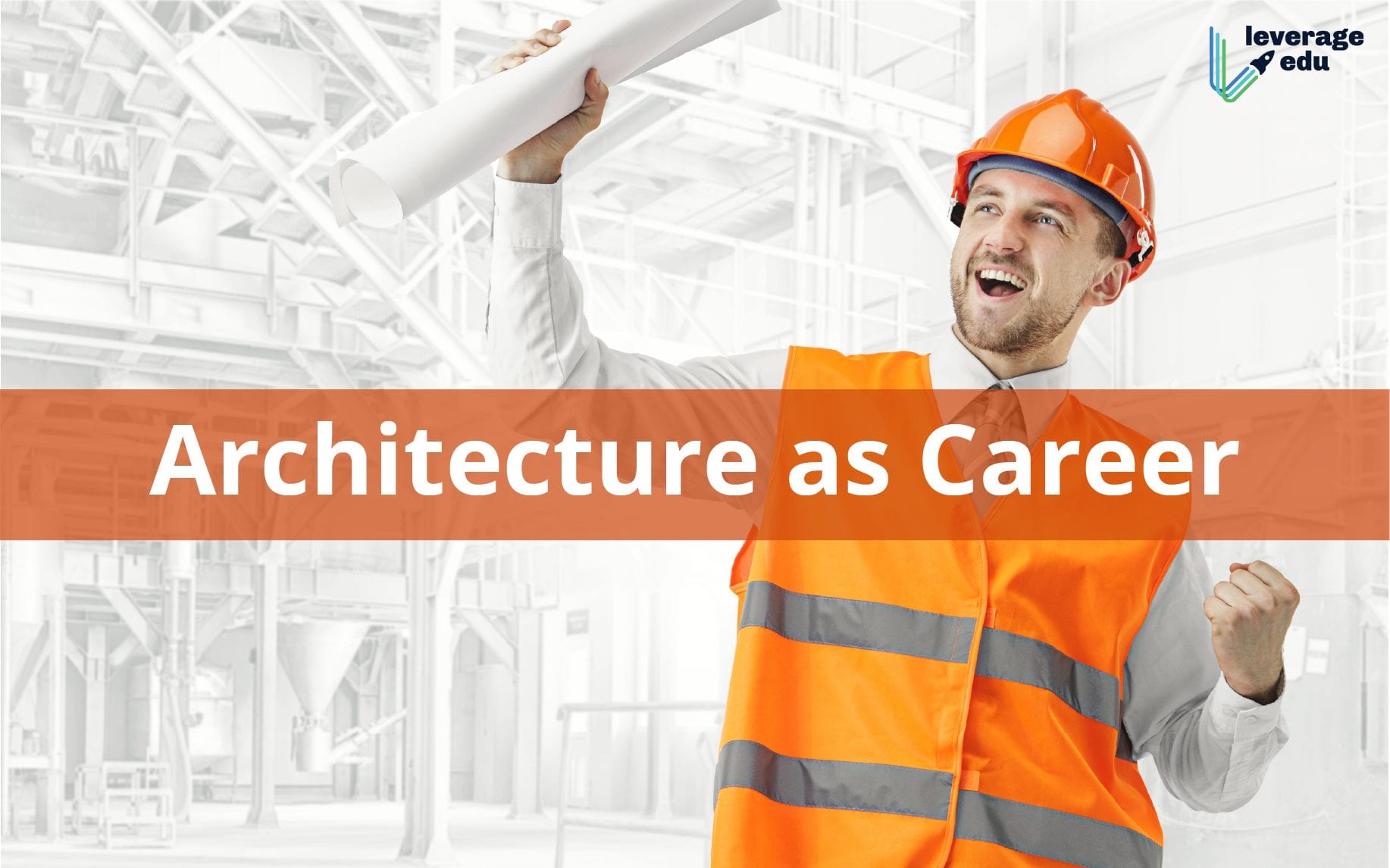 Let's Explore Architecture as Career - Leverage Edu