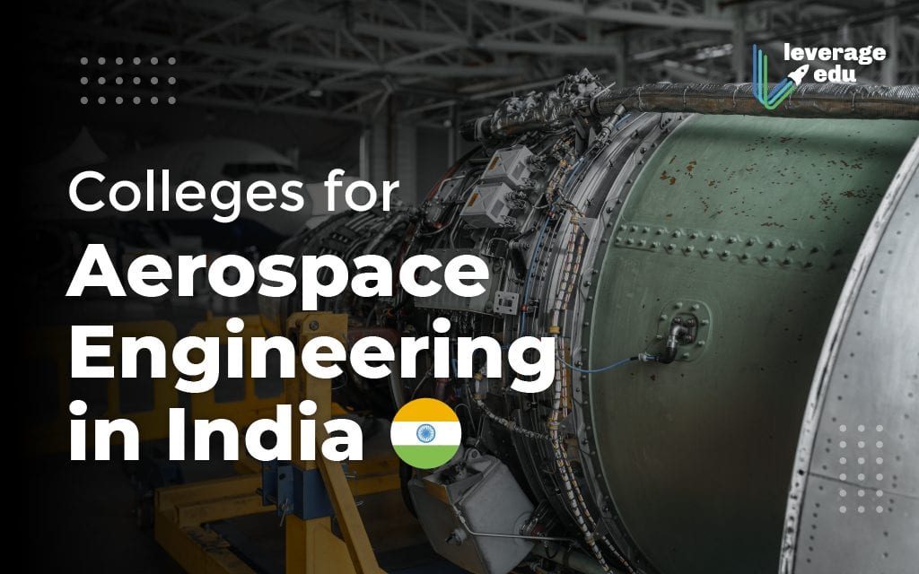 List of Colleges for Aerospace Engineering in India 2021 - Leverage Edu