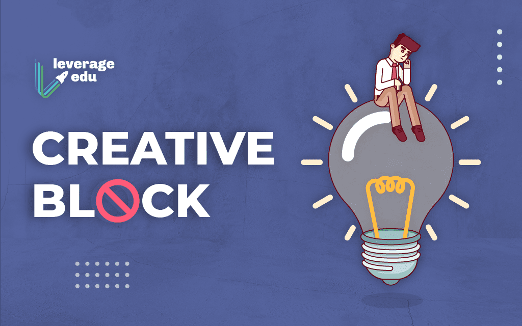 	Different Ways to Get Through Creative Blocks	