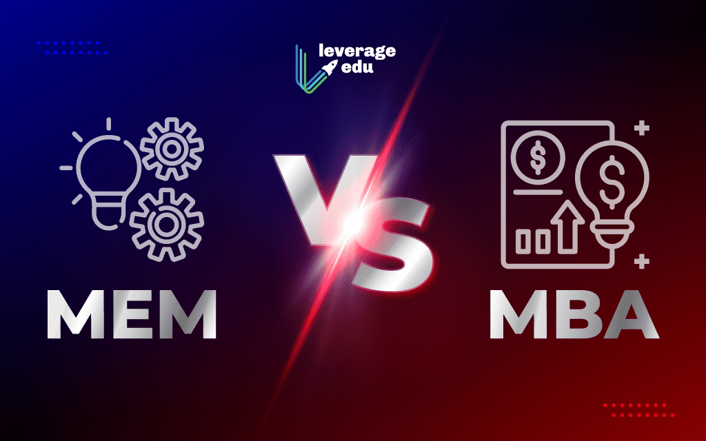 MEM vs MBA: Top Universities, Career Scope - Leverage Edu