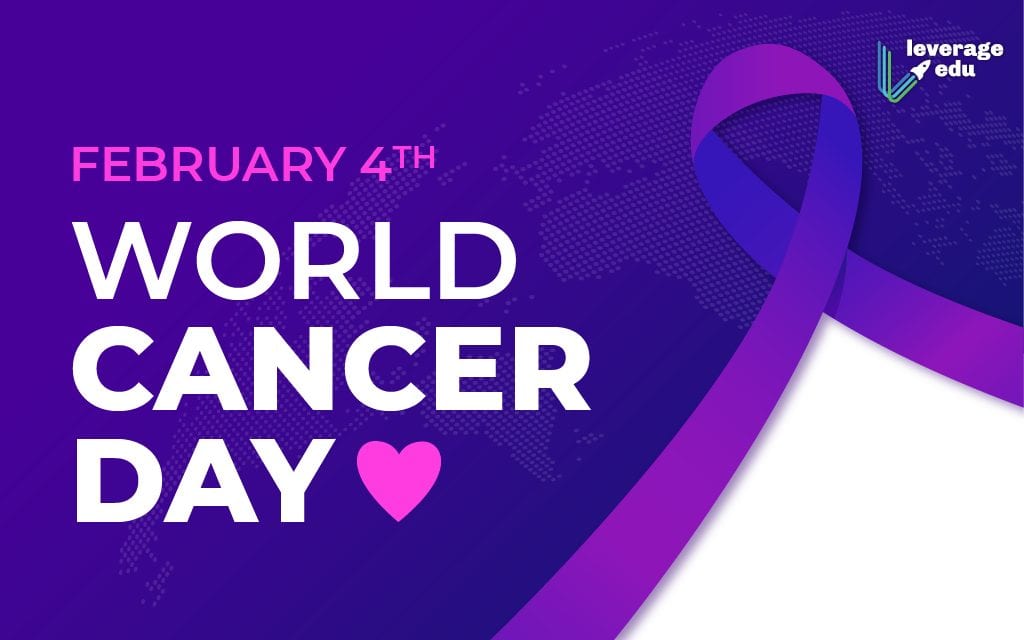 World Cancer Day 2021 Why Is It Celebrated Leverage Edu