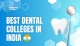 Best Dental Colleges in India