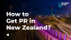 How to Get PR in New Zealand