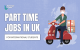 Part-Time Jobs in UK for International Students