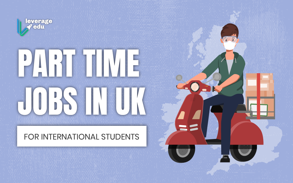 Part-Time Jobs in UK for International Students I Leverage Edu