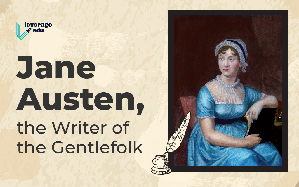 Jane Austen, the Writer of the Gentlefolk & Her Biography! - Leverage Edu