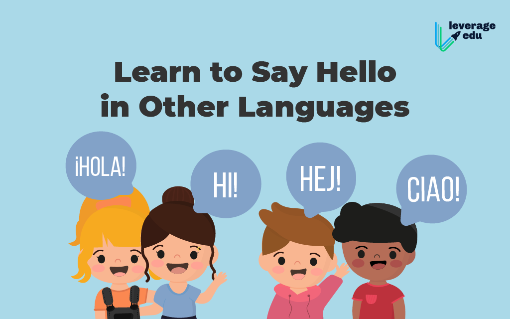 Top 20 Ways to Say Hi and Hello in Other Languages! - Leverage Edu