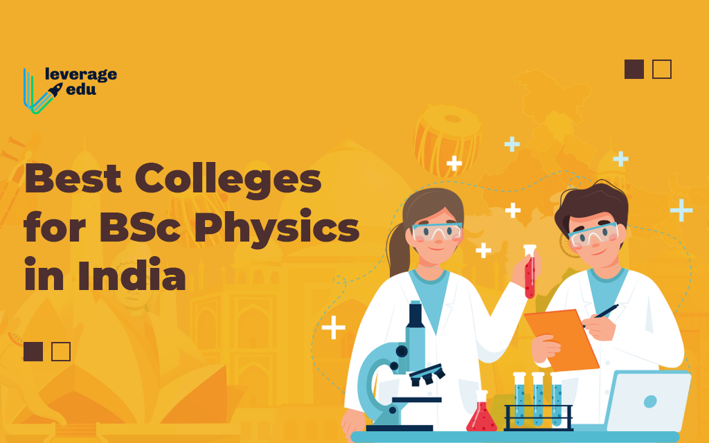 Best Colleges For BSc Physics in India: - Leverage Edu