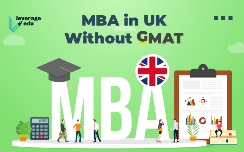 MBA in UK without GMAT Universities, Requirements 2021 Leverage Edu