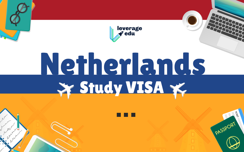 Netherlands Study Visa – Types, Application and Documents