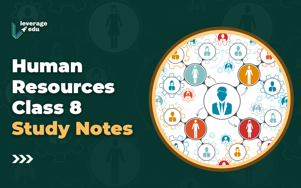 Human Resources Class 8: Notes for Geography - Leverage Edu