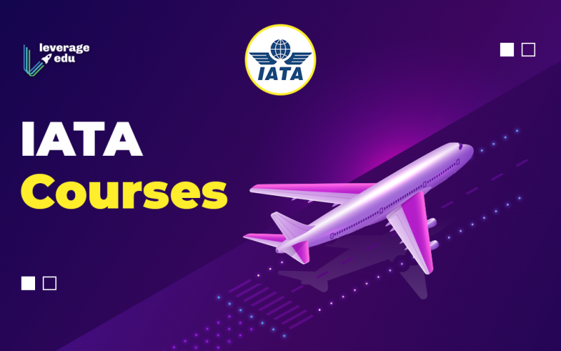 Know Everything About IATA Courses Diplomas Leverage Edu