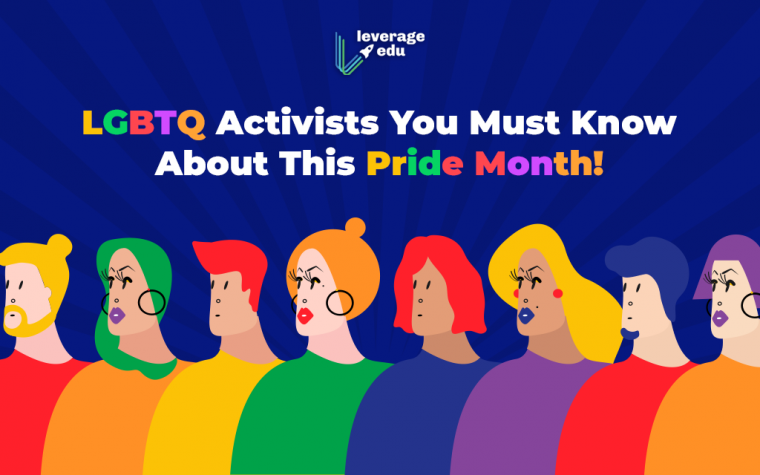 LGBTQ Activists You Must Know About This Pride Month! - Leverage Edu