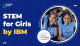 STEM for Girls by IBM
