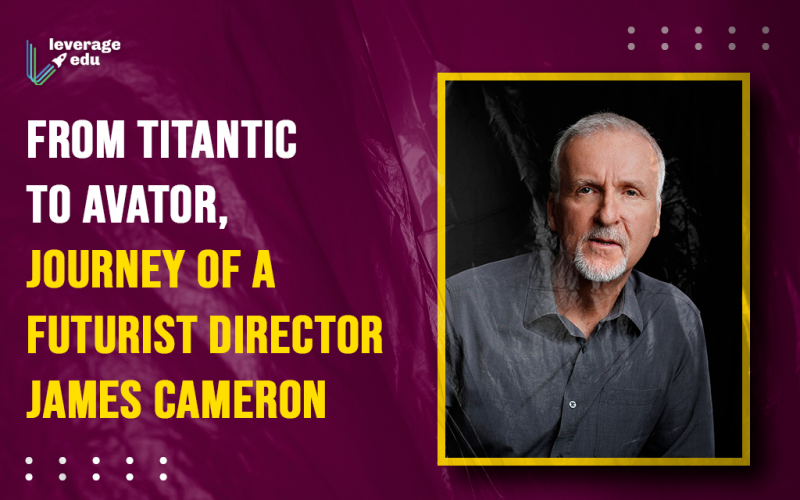 From Titantic to Avator, Journey of a Futurist Director- James Cameron