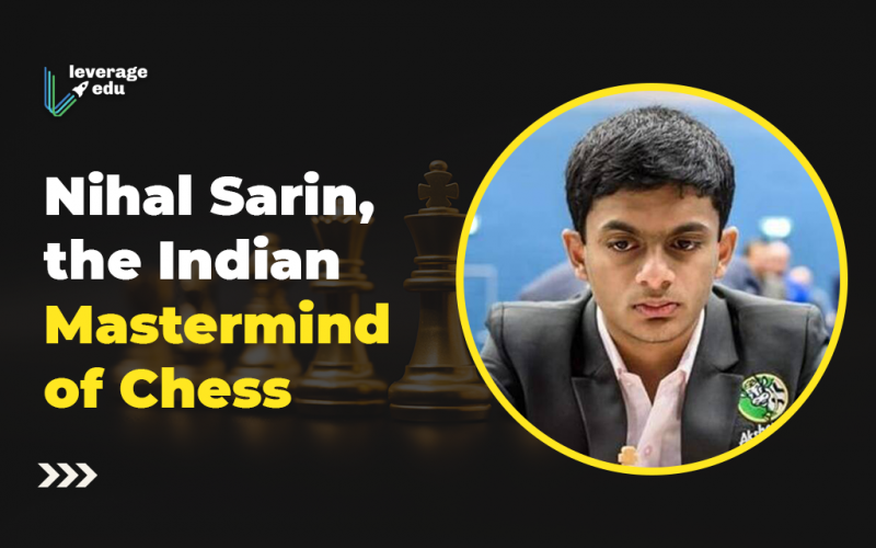Nihal Sarin, the Indian Mastermind of Chess