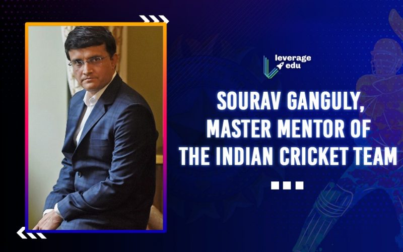 Sourav Ganguly, Master Mentor of the Indian Cricket Team