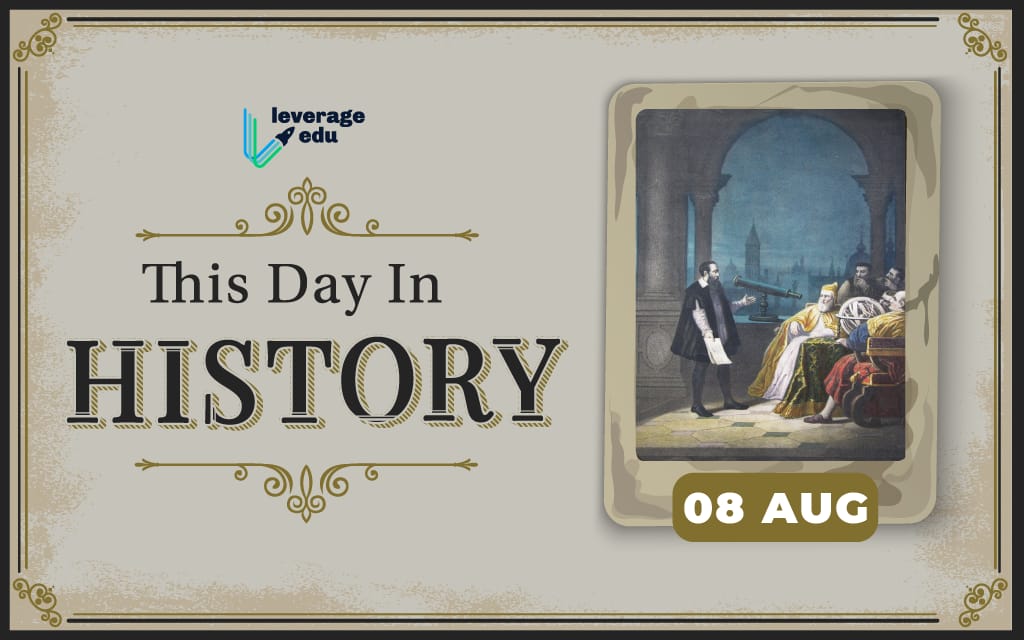 This Day in History: August 8 #WhatHappenedThisDay - Leverage Edu