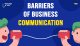 Barriers of Business Communication