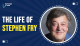 The Life of Stephen Fry