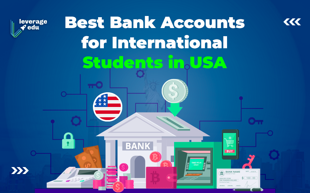 Best Bank Accounts for International Students in USA - Leverage Edu