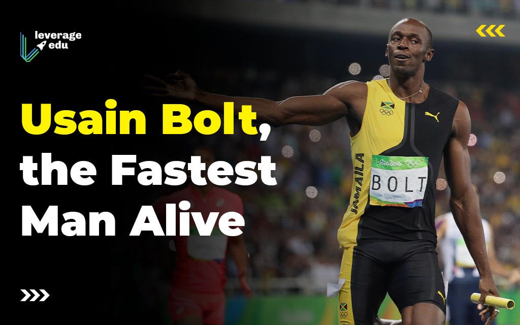 Meet Usain Bolt, the Fastest Man Alive - Leverage Edu