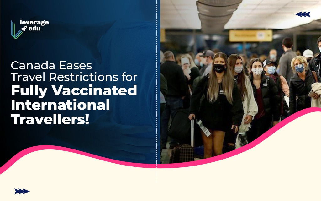 Comment on Canada Eases Travel Restrictions for Fully Vaccinated International Travellers by Team Leverage Edu
