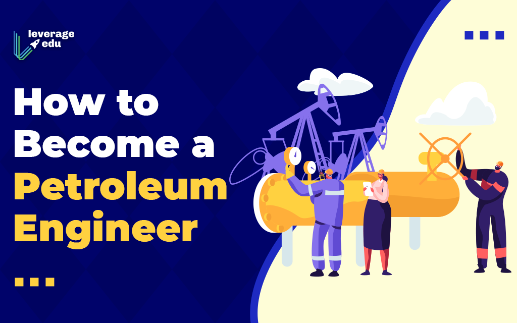 How to Become a Petroleum Engineer?