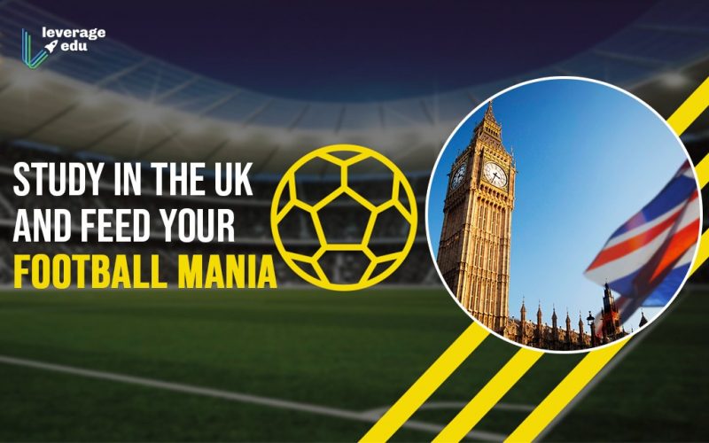 Study in the UK and Feed Your Football Mania