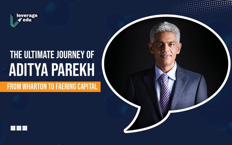 The Ultimate Journey of Aditya Parekh from Wharton to Faering Capital