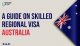 A Guide on Skilled Regional Visa - Australia