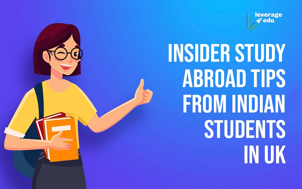 Study Abroad Tips from Indian Students in UK