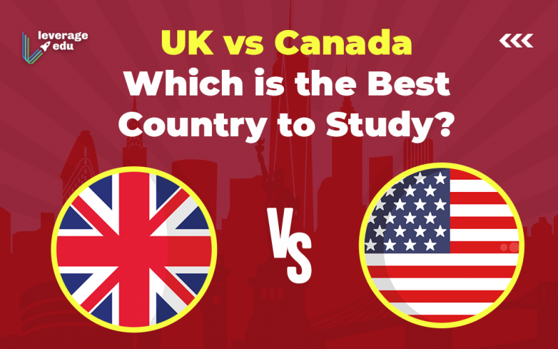 UK vs Canada Which is the Best Country to Study