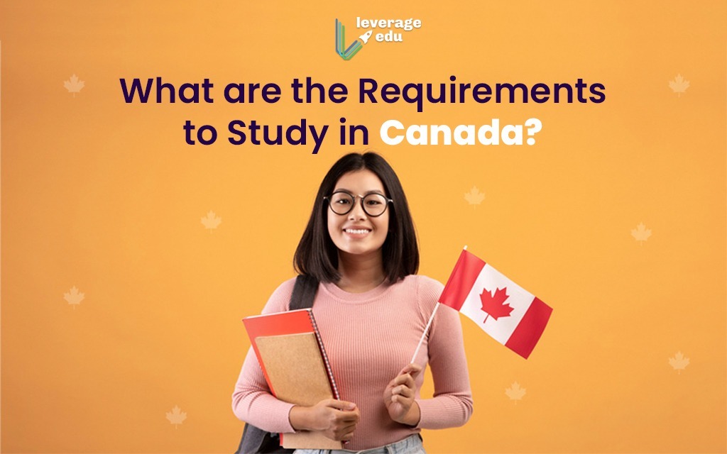 Requirements of Studying in Canada 2023