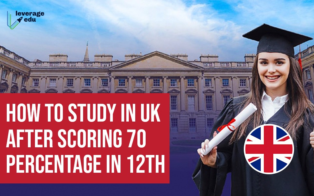 How to Study in UK after Scoring 70 Percentage in 12th?