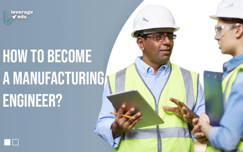How to Become a Manufacturing Engineer