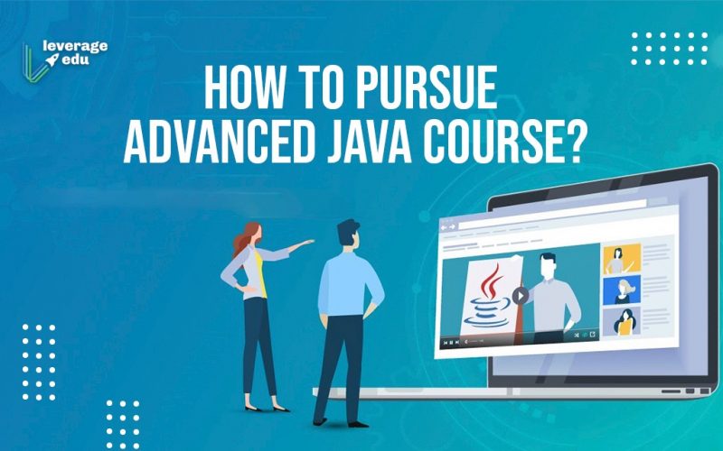How to Pursue Advanced Java Course