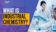 What is Industrial Chemistry
