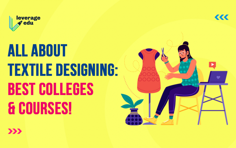 All About Textile Designing Best Colleges & Courses
