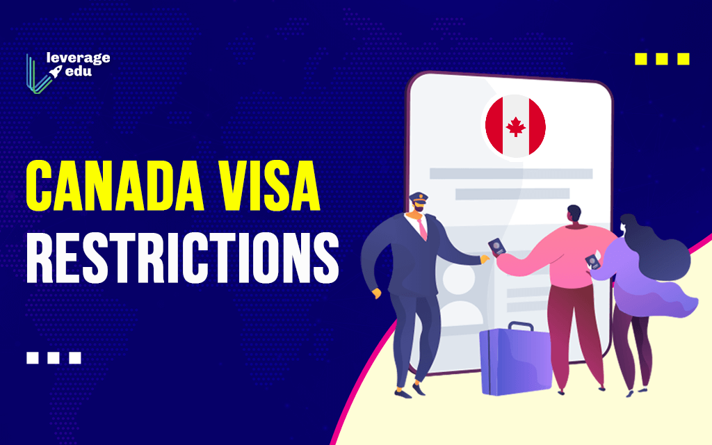 Canada Visa Restrictions Follow Latest News & Updates I Leverage Edu