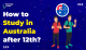 How to Study in Australia after 12th