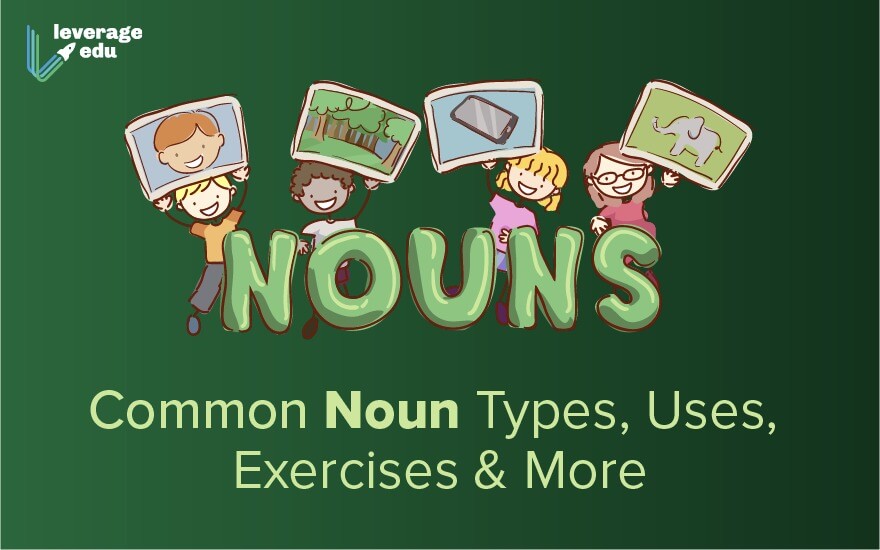 Common Noun- Types, Usage, Examples & Exercises | Leverage Edu