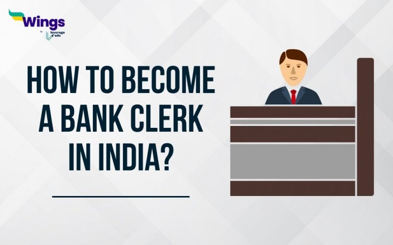 How to Become a Bank Clerk in India?