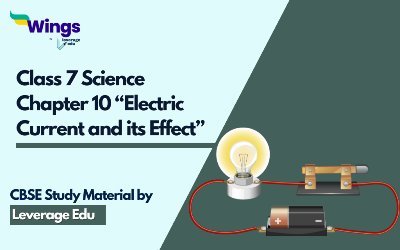 Class 7 Science Chapter 10 “Electric Current and its Effect”