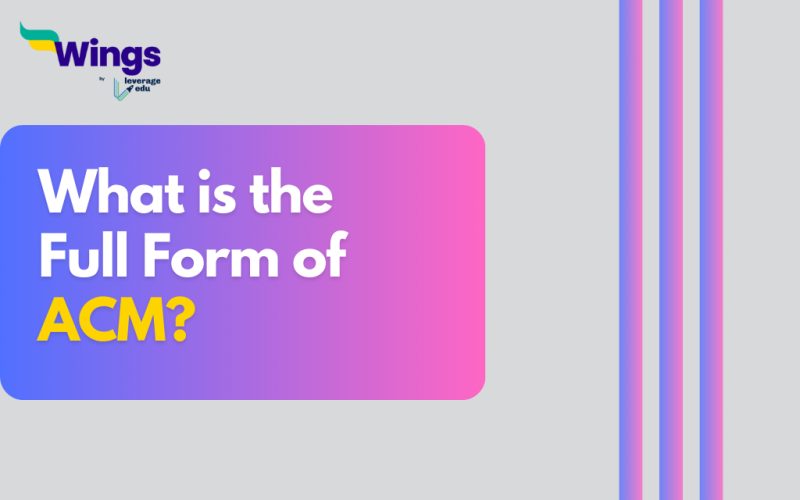 What is the Full Form of ACM? Leverage Edu