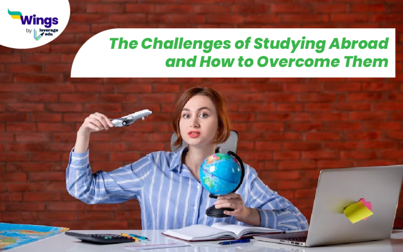 The Challenges of Studying Abroad and How to Overcome Them