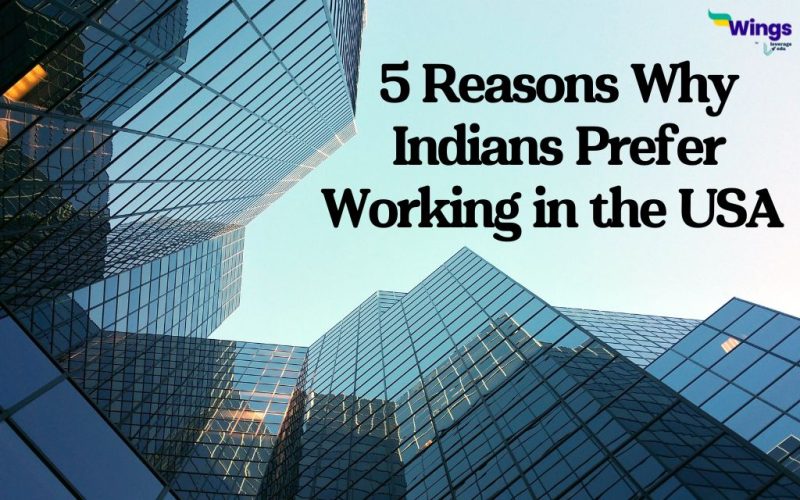 5 Reasons Why Indians Prefer Working in the USA