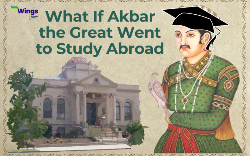 What If Akbar the Great Went to Study Abroad