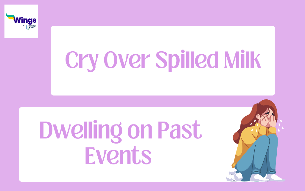 Cry Over Spilled Milk Meaning with Examples, Synonyms